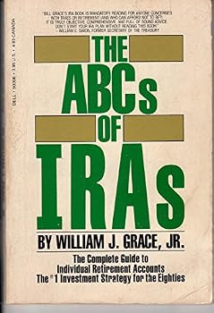 The ABCs of Iras: The Complete Guide to Individual Retirement Accounts, the #1 Investment Strategy of the Eighties