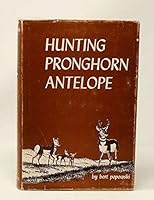 Hunting pronghorn antelope B0006AW5V6 Book Cover