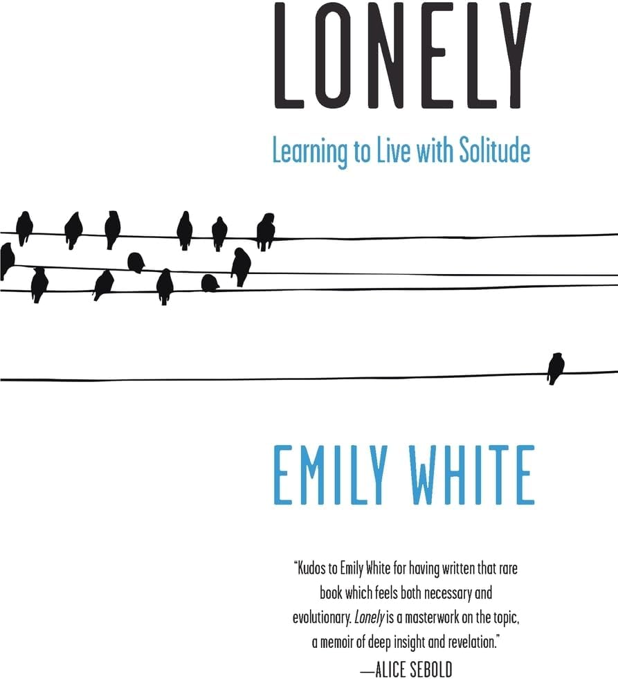 Lonely: Learning to Live with Solitude โ A Boldly Honest First Memoir on a Debilitating Disorder