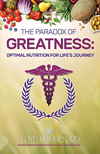 The Paradox of Greatness: Optimal Nutrition for Life's Journey (2) (Optimal Health And Wellness)