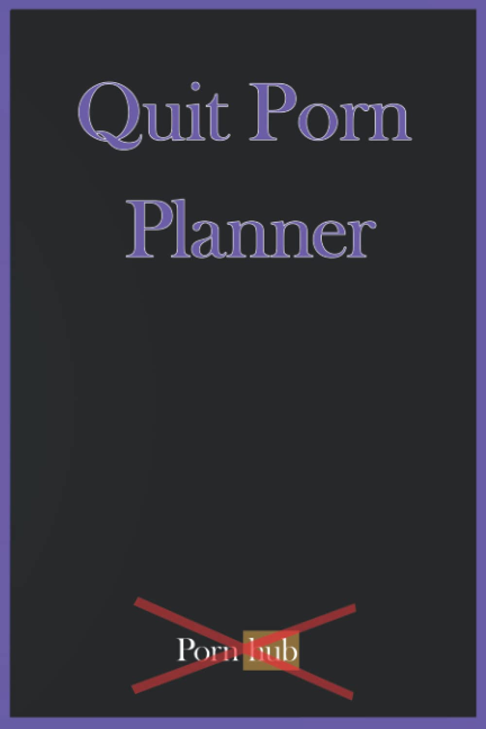 Quit Porn Planner: No Pornhub anymore.: 9798490425403: Planner, John Angle:  Books - Amazon.com