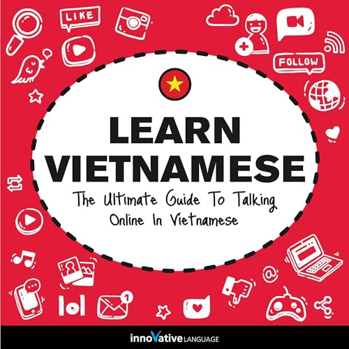 Learn Vietnamese: The Ultimate Guide to Talking Online in Vietnamese by Innovative Language Learning LLC episode artwork