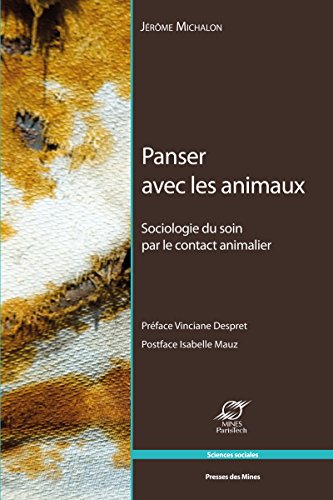 Télécharger Panser avec les animaux: Sociologie du soin par le contact animalier (Sciences sociales) Francais PDF