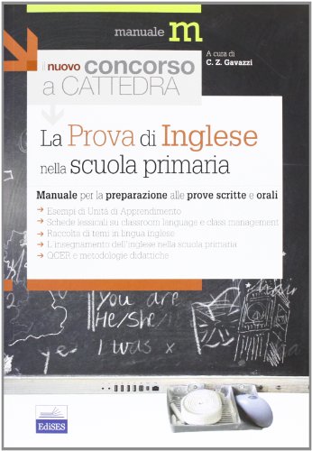 La nuovo concorso a cattedra. La prova di inglese nella scuola primaria. Manuale per la preparazione alle prove scritte e orali