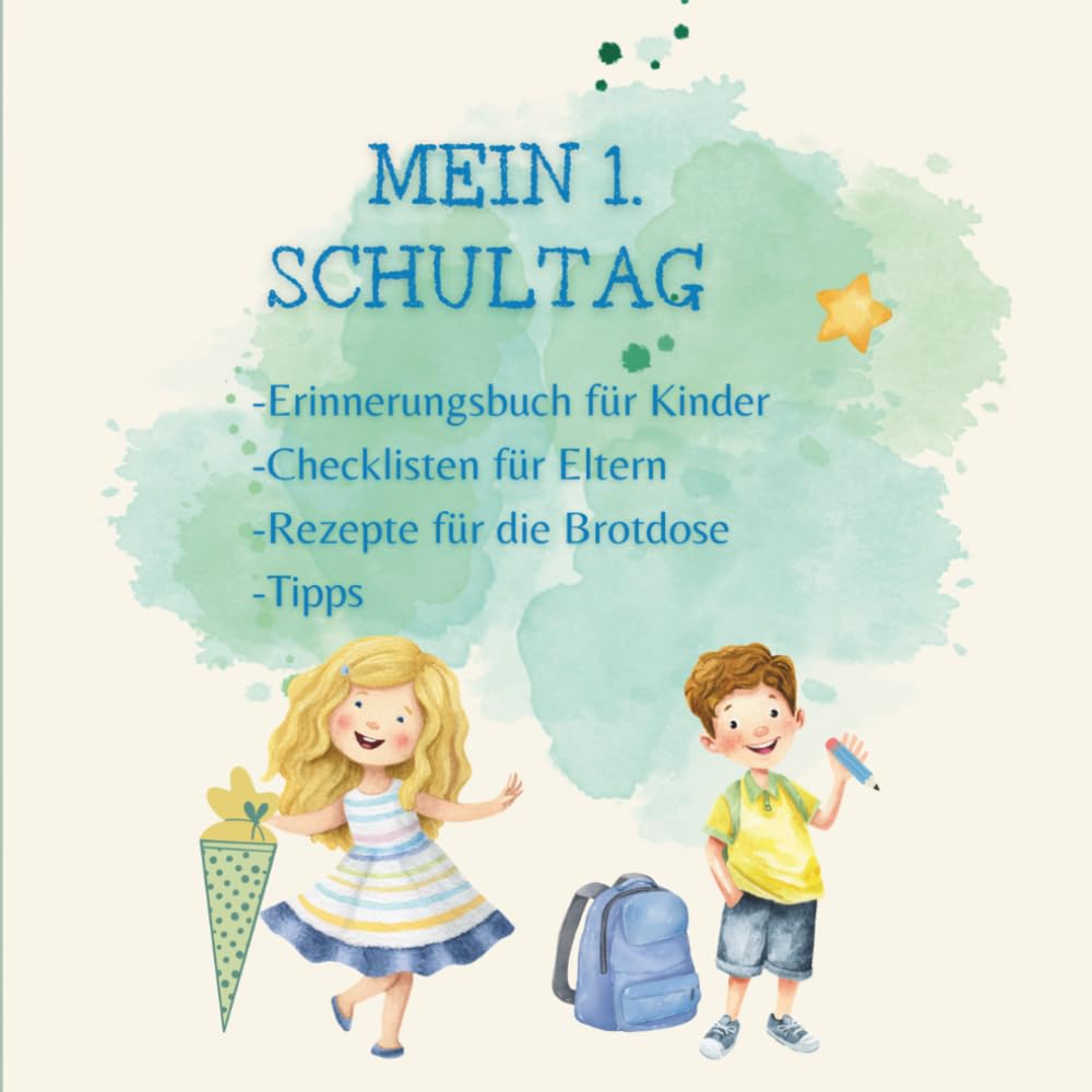 Mein erster Schultag - Eintragbuch zur Einschulung- Erinnerungsbuch zum Schulstart - Geschenke für die Schultüte - Checklisten für Eltern, Tipps und Rezepte