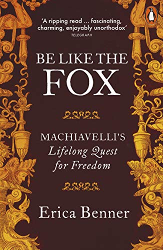 Be Like the Fox: Machiavelli's Lifelong Quest for Freedom Livre eBook France