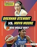 Breanna Stewart vs. Maya Moore: Who Would Win? (All-Star Smackdown (Lerner ™ Sports))