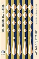 Do bobo da corte ao marqueteiro 8554937392 Book Cover