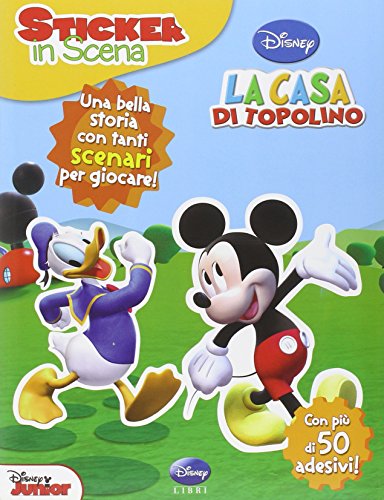 La casa di Topolino. Sticker in scena. Ediz. illustrata La casa di Topolino. Sticker in scena. Ediz. illustrata