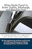 When Nerds Travel in Packs: Dublin, Edinburgh, and Bletchley Park (Volume 3)