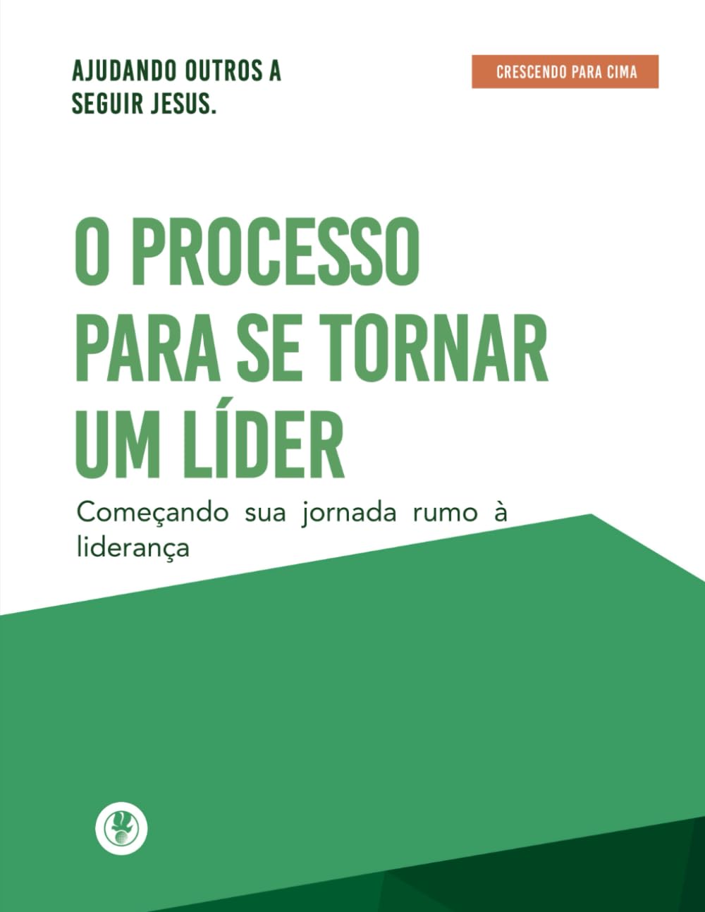 O Processo Para Se Tornar Um Líder: Crescendo Para Cima
