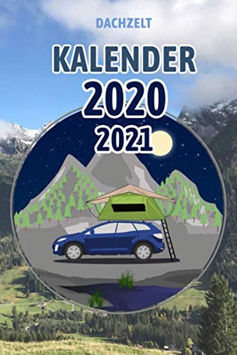 Dachzelt KALENDER 2020/2021: Kalender Wochenkalender Tageskalender...