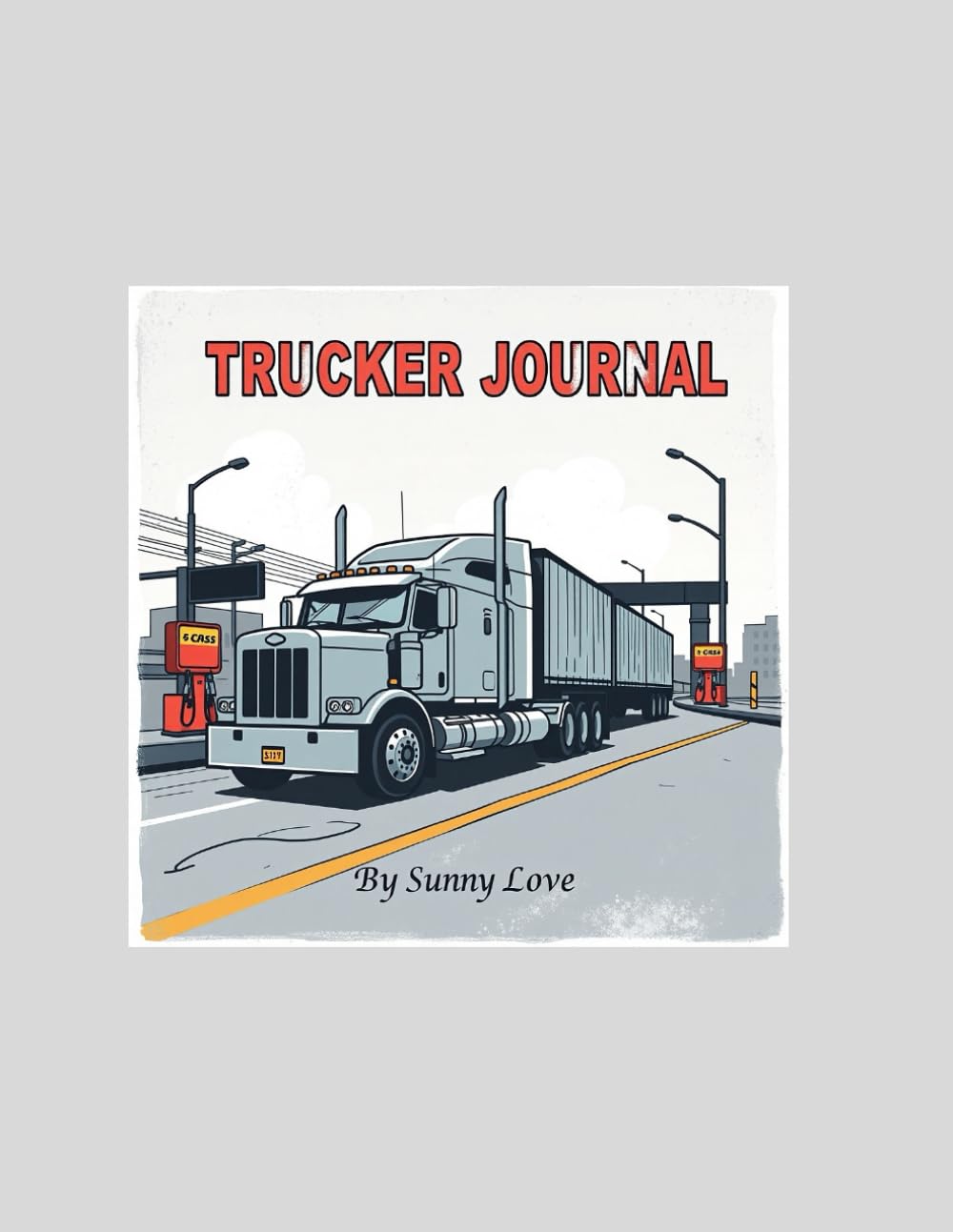 Truck journal: Load tracker, fuel log, expense log, & notes
