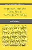 Male Subjectivity and Poetic Form in 