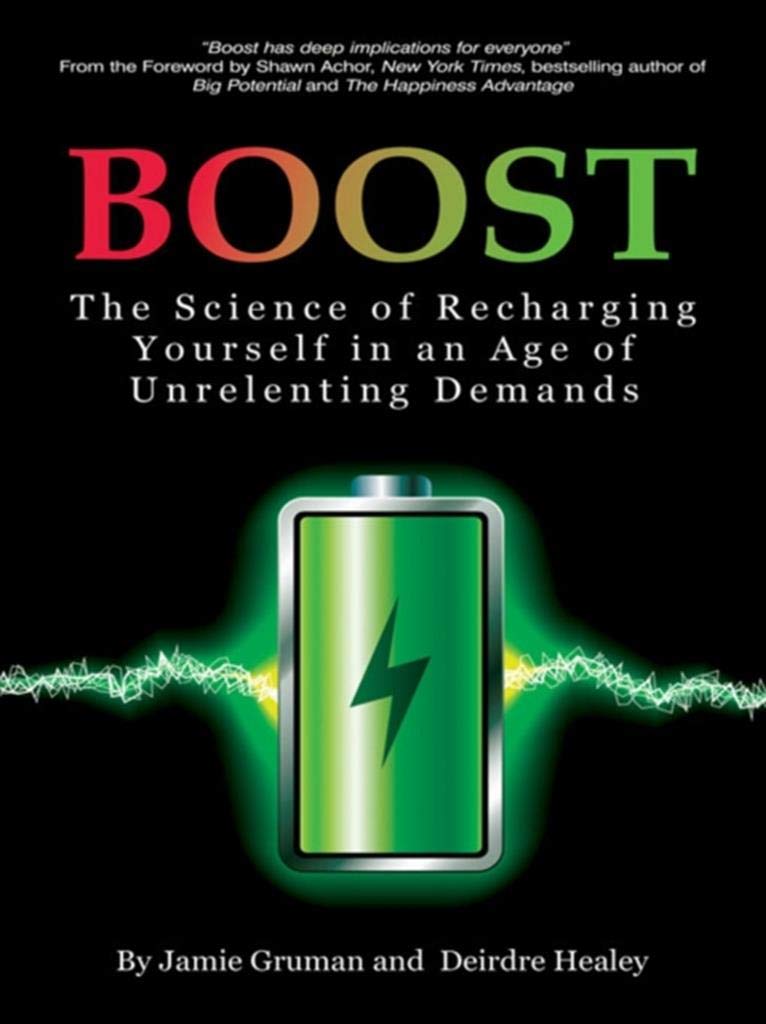 Boost: The Science of Recharging Yourself in an Age of Unrelenting Demands
