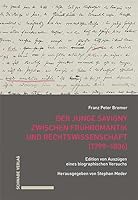 Der Junge Savigny Zwischen Fruhromantik Und Rechtswissenschaft (1799-1806): Edition Von Auszugen Eines Biographischen Versuchs 3757401204 Book Cover