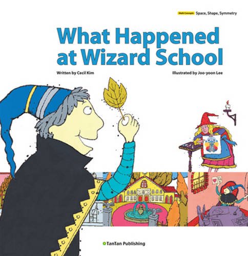 What Happened at Wizard School (Tantan Math Story: Math Concepts: Space, Shape, Symmetry)
