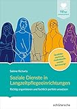 Soziale Dienste in Langzeitpflegeeinrichtungen: Richtig organisieren und fachlich perfekt umsetzen. Qualitätsmerkmal "Individuelle soziale Betreuung"