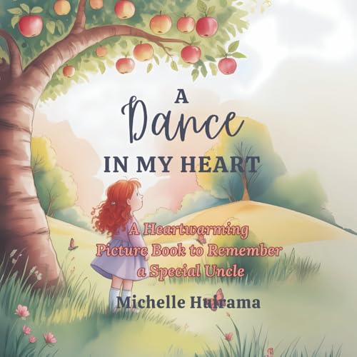A Dance in my Heart: A Heartwarming Picture Book to Remember a Special Uncle (Hearts That Remember)