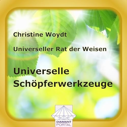 Universelle Sch&ouml;pferwerkzeuge. Universeller Rat der Weisen Audiolivro Por Christine Woydt capa