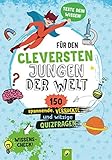 verlag junge welt gmbh  Für den cleversten Jungen der Welt: 150 spannende, verrückte und witzige Quizfragen