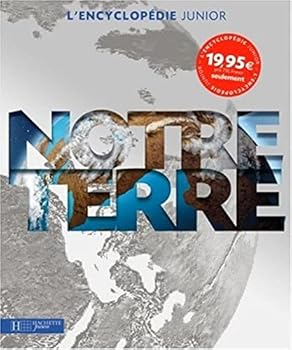 Hardcover L'Encyclopédie junior Notre Terre : L'Univers, La Terre, La météo, Les océans [French] Book