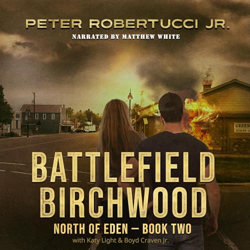 Battlefield Birchwood : Peter Robertucci Jr., Katy Light, Boyd Craven Jr. episode artwork