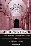 Guide of the Believer: Purification and Prayer in Islam