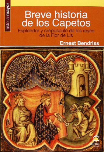 Portada de Breve Historia de los Capetos: Esplendor y Crepusculo de los Reyes de