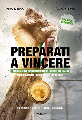 Preparati a vincere. Il manuale del riscaldamento nel gioco del calcio