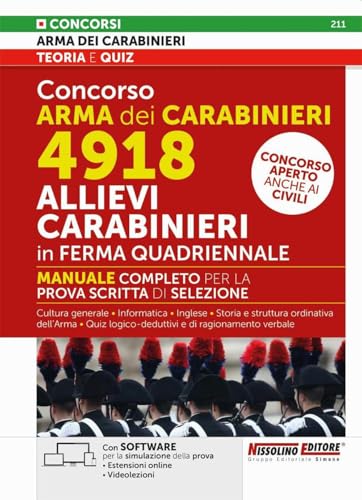 Concorso Arma dei Carabinieri 4918 Allievi Carabinieri in ferma quadriennale. Manuale completo per la prova scritta di selezione. Con estensioni online. Con software per la simulazione della prova...