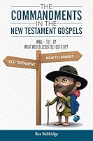 The Commandments in the New Testament Gospels 1490864474 Book Cover