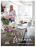 Aus Liebe zum Wohnen. Deko- und Einrichtungsideen durchs Jahr von
