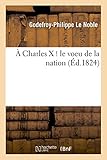 À Charles X ! le voeu de la nation (Histoire)