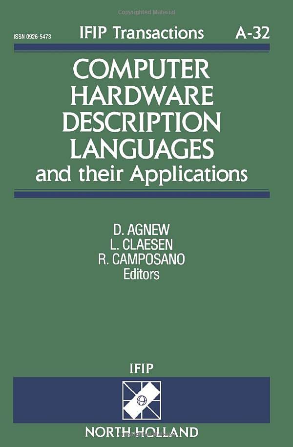 Computer Hardware Description Languages and their Applications (IFIP Transactions A: Computer Science and Technology)