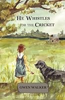 He Whistles for the Cricket 1463768893 Book Cover