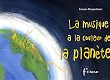  La musique a la couleur de la planète: 7 textes-partitions