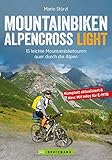 Mountainbiken Alpencross Light: 15 leichte Mountainbiketouren quer durch die Alpen