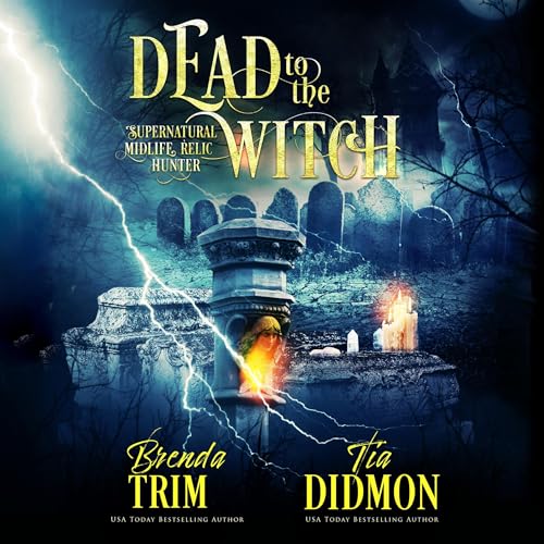 Dead to the Witch (Supernatural Midlife Relic Hunter) by Brenda Trim, Tia Didmon episode artwork