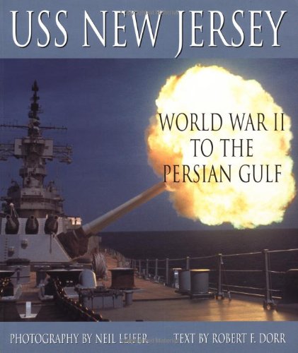 Uss New Jersey: Wwii to the Persian Gulf