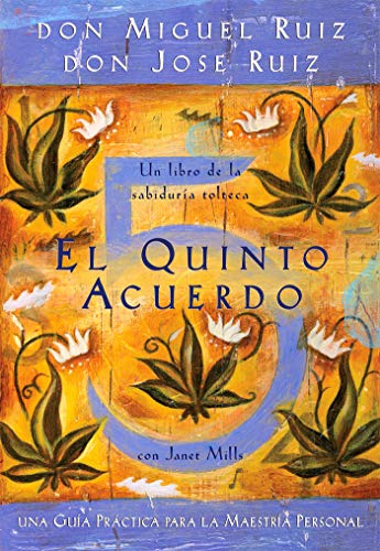 El quinto acuerdo: Una guía práctica para la maestría personal...