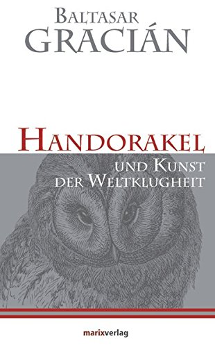 Handorakel Und Kunst der Weltklugheit (Kleine Philosophische Reihe) Handorakel Und Kunst der Weltklugheit (Kleine Philosophische Reihe)