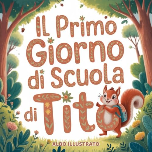 Il primo giorno di scuola di Tito: libro illustrato di accoglienza per bambini – una storia di amicizia ed emozioni per la scuola dell’infanzia e primar