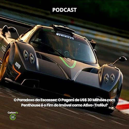 O Paradoxo da Escassez: O Pagani de US$ 30 Milhões com Penthouse é o Fim do Imóvel como Ativo-Troféu? cover art