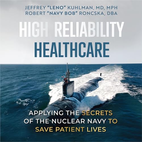 High Reliability Healthcare by Jeffrey Kuhlman, Robert Navy Bob Roncska DBA episode artwork