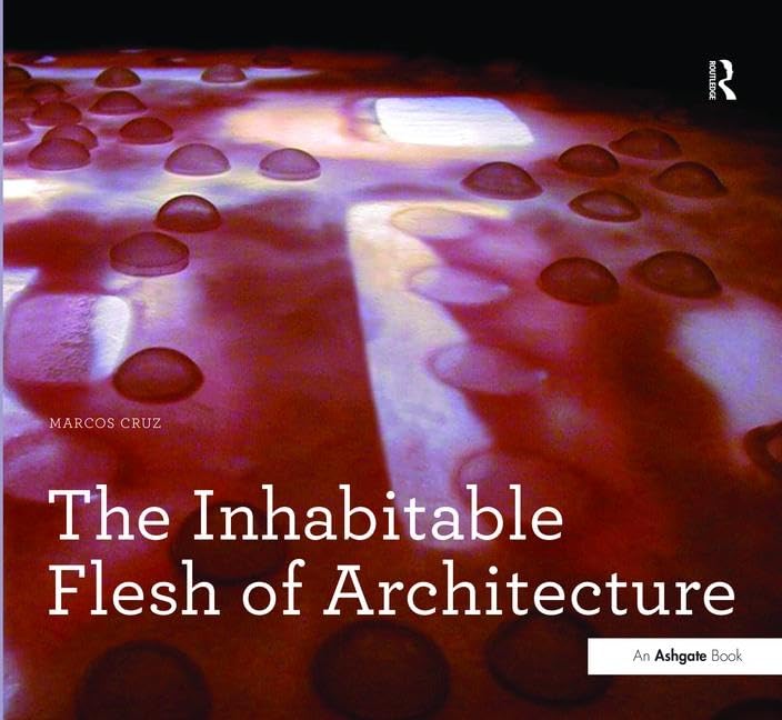 The Inhabitable Flesh of Architecture Édition Académique Premium