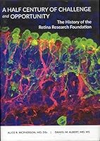 A Half Century of Challenge and Opportunity: The History of the Retina Research Foundation 1792308663 Book Cover