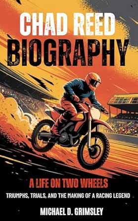 Amazon.com: CHAD REED BIOGRAPHY: A Life On Two Wheels : Triumps, Trials ...