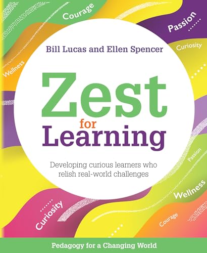 Zest for Learning: Developing curious learners who relish real-world challenges (Pedagogy for a Changing World)