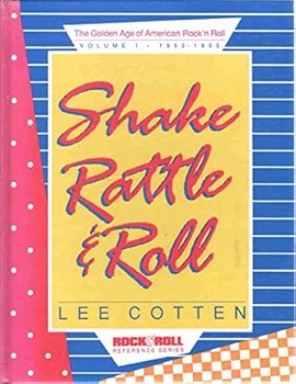 Hardcover Shake Rattle & Roll: The Golden Age of American Rock'N Roll : 1952-1955 Book